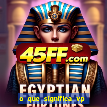 o que significa vp + 2 no sportingbet